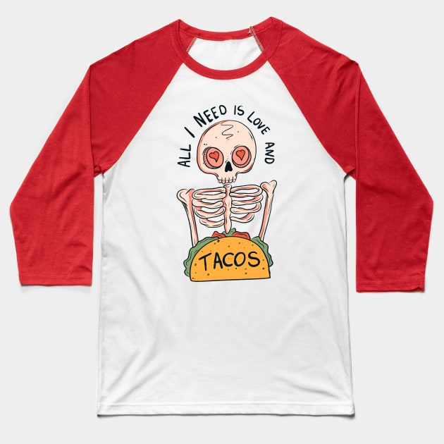All I need is love and tacos Baseball T-Shirt by Jess Adams